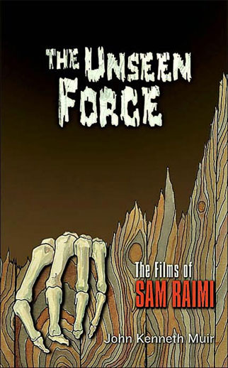 The Unseen Force The Films of Sam Raimi